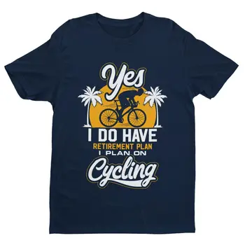 ДА, У меня ДЕЙСТВИТЕЛЬНО ЕСТЬ ПЕНСИОННЫЙ ПЛАН, я планирую ПОКАТАТЬСЯ НА ВЕЛОСИПЕДЕ, Забавный подарок в виде футболки для велосипедиста